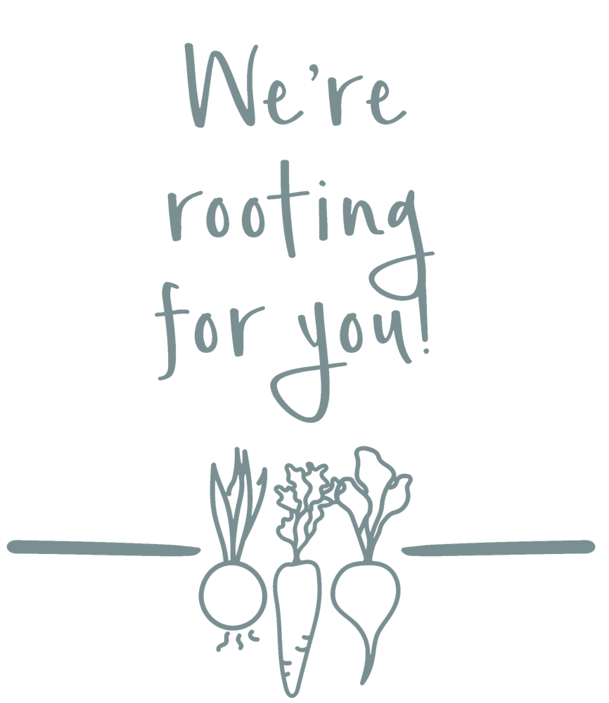 "We're rooting for you!" drawing with veggies planted.